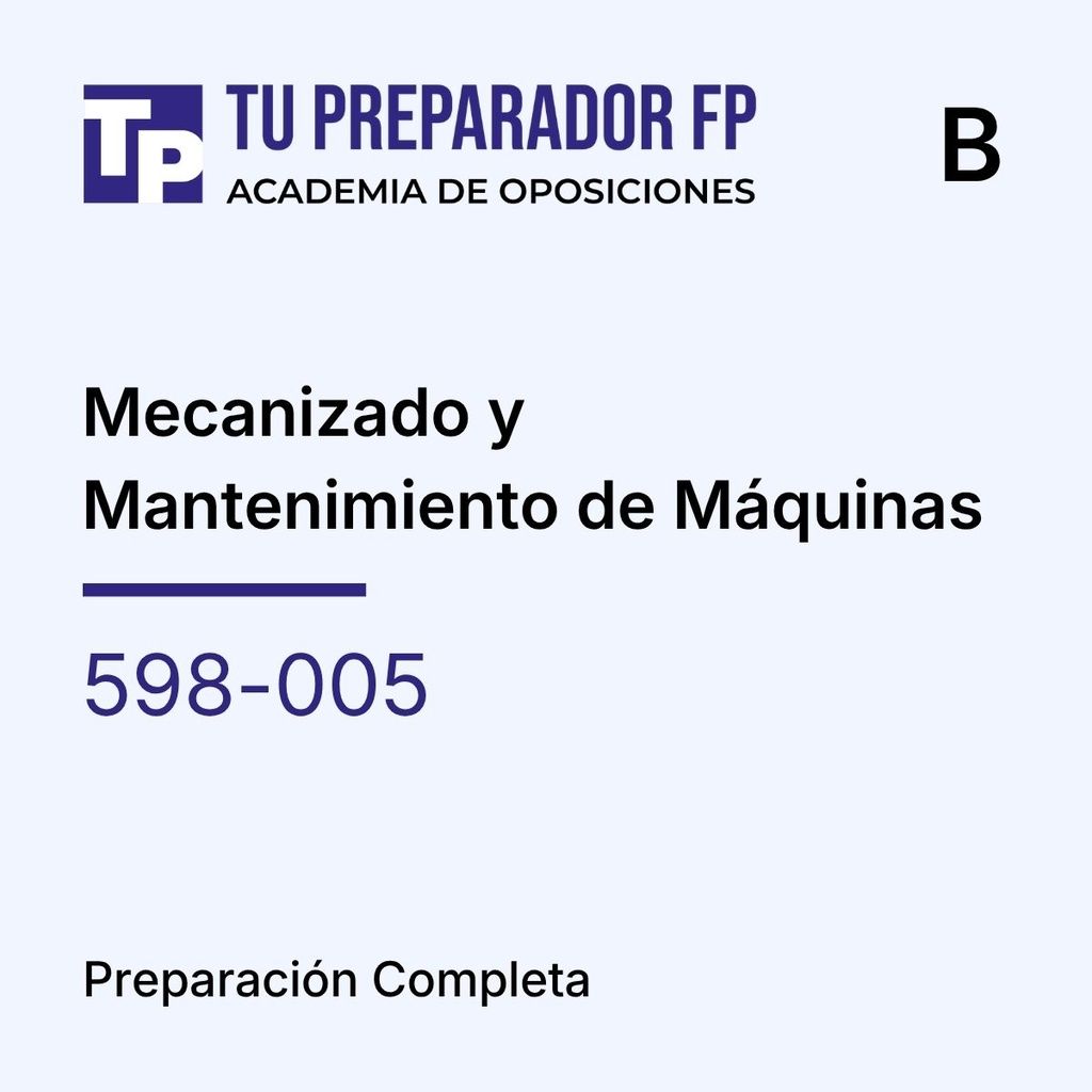 Preparación Completa - Mecanizado y Mantenimiento de Máquinas (598-005) - CURSO B: 8 MESES (De noviembre a junio)