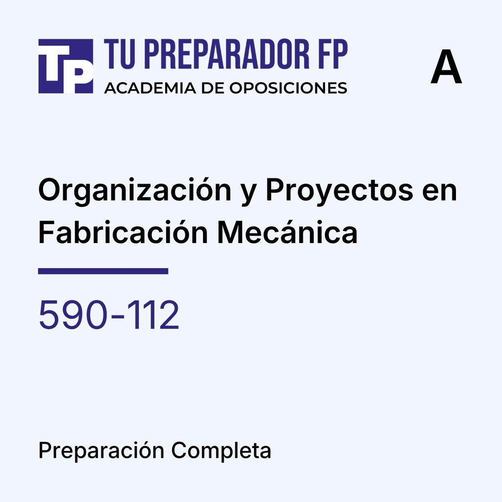 Preparación Completa - Organización y Proyectos en Fabricación Mecánica (590-112) - CURSO A: 10 MESES (De septiembre a junio)