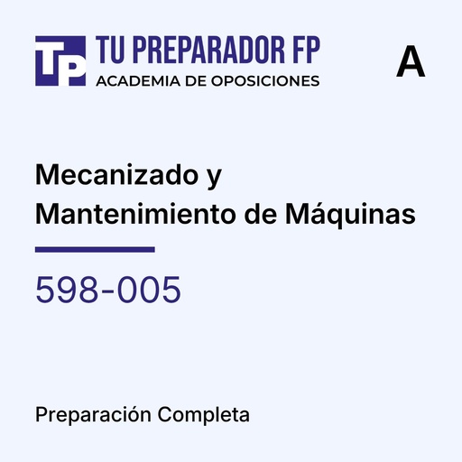 Preparación Completa - Mecanizado y Mantenimiento de Máquinas (598-005) - A