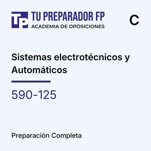 Preparación Completa - Sistemas electrotécnicos y Automáticos (590-125) - C